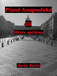 Písně hospodské III: Městu opilému