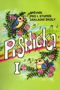 Písnička I. - Zpěvník pro I. stupeň základní školy