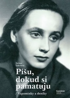 Píšu, dokud si pamatuju - Vzpomínky a deníky