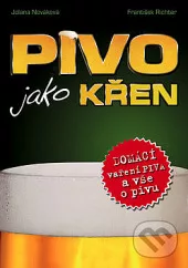 Pivo jako křen aneb domácí vaření piva a vše o pivu