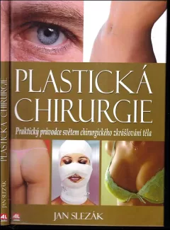 Plastická chirurgie : praktický průvodce světem chirurgického zkrášlování těla