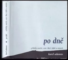 Po dně : příběhy směrů, cest, škol, žáků a mistrů
