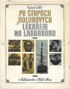 Po stopách Holubových - Lékařem na Labradoru