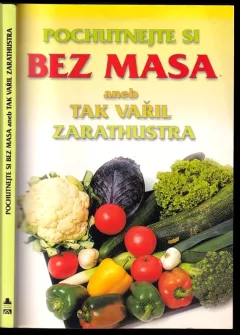 Pochutnejte si bez masa, aneb, Tak vařil Zarathustra