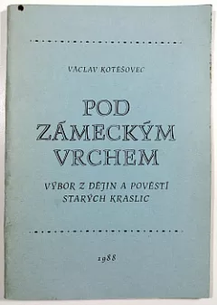 Pod Zámeckým vrchem. Výbor z dějin a pověstí starých Kraslic