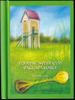 Podivné svědectví Václava Korce