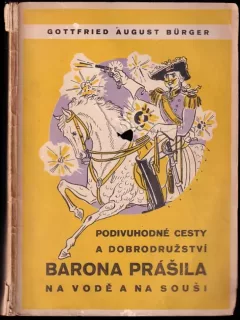 Podivuhodné cesty po vodě i souši, polní tažení a veselá dobrodružství Barona Prášila, jak je vypravuje při víně v kruhu přátel (Gottfried August B...