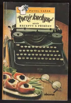 Poezie kuchyně, aneb, Recepty s příběhy