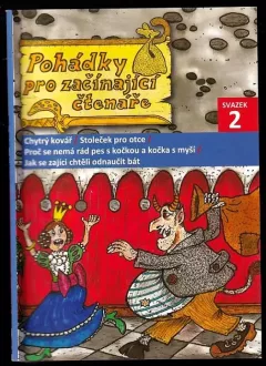 Pohádky pro začínající čtenáře svazek 2: Chytrý kovář, Stoleček pro otce, Proč se nemá rád pes s kočkou a kočka s myší, Jak se zajíci chtěli odnauč...