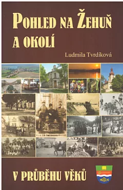 Pohled na Žehuň a okolí v průběhu věků