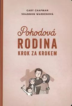 Pohodová rodina krok za krokem: 12 nástrojů ke zlepšení rodinného života