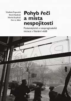 Pohyb řeči a místa nespojitosti (Postanalytické a neopragmatické iniciace v literární vědě)