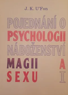 Pojednání o psychologii, náboženství, magii a sexu I.