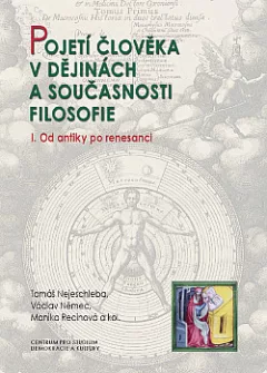 Pojetí člověka v dějinách a současnosti filosofie. I, Od antiky po renesanci