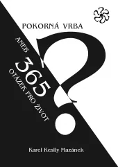 Pokorná vrba aneb 365 otázek pro život