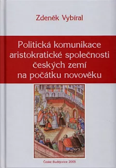 Politická komunikace aristokratické společnosti českých zemí na počátku novověku.