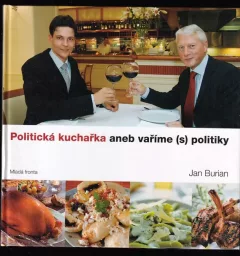 Politická kuchařka, aneb, Vaříme (s) politiky