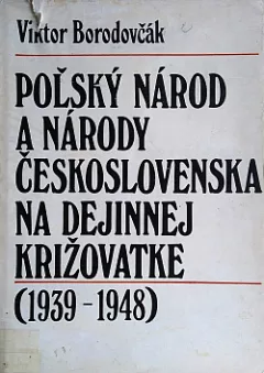 Poľský národ a národy Československa na dejinnej križovatke 1939-1948