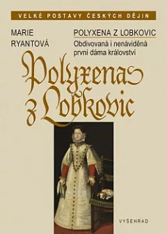 Polyxena z Lobkovic: Obdivovaná i nenáviděná první dáma