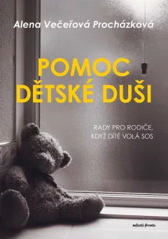 Pomoc dětské duši - Rady pro rodiče, když dítě volá SOS