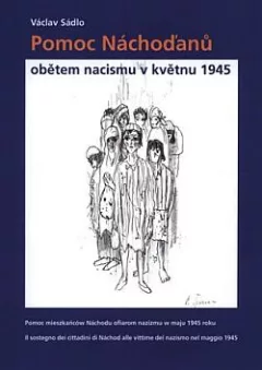 Pomoc Náchoďanů obětem nacismu v květnu 1945