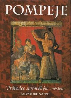 Pompeje: Průvodce starověkým městem