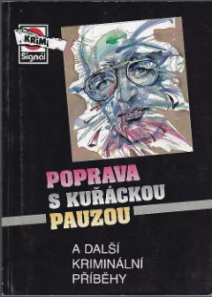 Poprava s kuřáckou pauzou a další kriminální příběhy