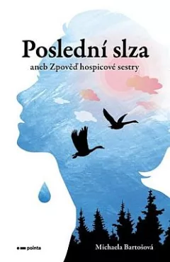 Poslední slza aneb Zpověď hospicové sestry