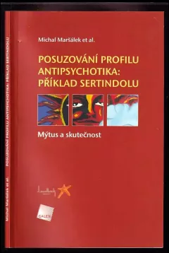 Posuzování profilu antipsychotika: příklad sertindolu : mýtus a skutečnost