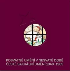 Posvátné umění v nesvaté době / České sakrální umění 1948–1989
