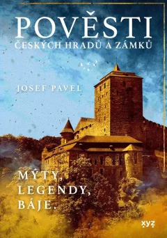 Pověsti českých hradů a zámků - Mýty, legendy, báje