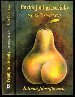 Povídej mi prasečinky : intimní filosofie sexu