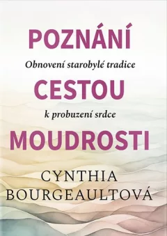 Poznání cestou moudrosti - Obnovení starobylé tradice k probuzení srdce