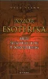 Pozor esoterika - Mezi spiritualitou a pokoušením