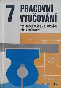 Pracovní vyučování: Technické práce v 7. ročníku základní školy