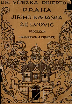 Praha Jiřího Karáska ze Lvovic, problémy dekadence a démonie