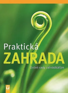 Praktická zahrada: Dobré rady zahrádkářům