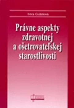Právne aspekty zdravotnej a ošetrovateľskej staroslivosti