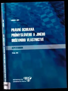 Právní ochrana průmyslového a jiného duševního vlastnictví - repetitorium