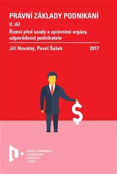 Právní základy podnikání II. - Řízení před soudy a správními orgány, odpovědnost podnikatele