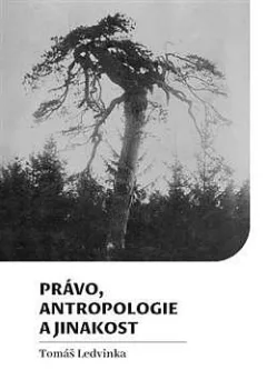 Právo, antropologie a jinakost: Konstruování právní alterity v antropologické perspektivě