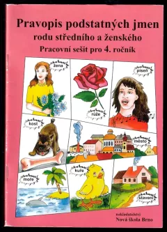 Pravopis podstatných jmen rodu ženského a středního : pracovní sešit pro 4. ročník