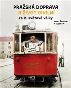 Pražská doprava a život civilní za 2. světové války