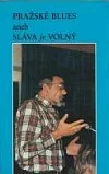 Pražské blues, aneb, Sláva je volný
