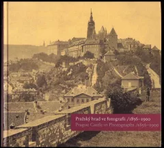 Pražský hrad ve fotografii 1856-1900