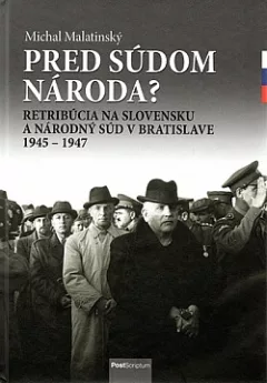 Pred súdom národa? - Retribúcia na Slovensku a Národný súd v Bratislave 1945-1947