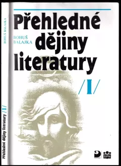 Přehledné dějiny literatury 1, Dějiny české literatury s přehledem vývojových tendencí světové literatury do devadesátých let 19. století. (Bohuš B...