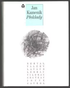 Překlady: Překlady francouzských básníků Nervala, Valéryho, Costeaua, Jouve, Cagrola, Lebraua, Vildraca, Lavou