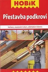 Přestavba podkroví: izolace, vsazování oken, obkládání šikmin