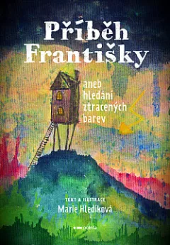 Příběh Františky aneb hledání ztracených barev